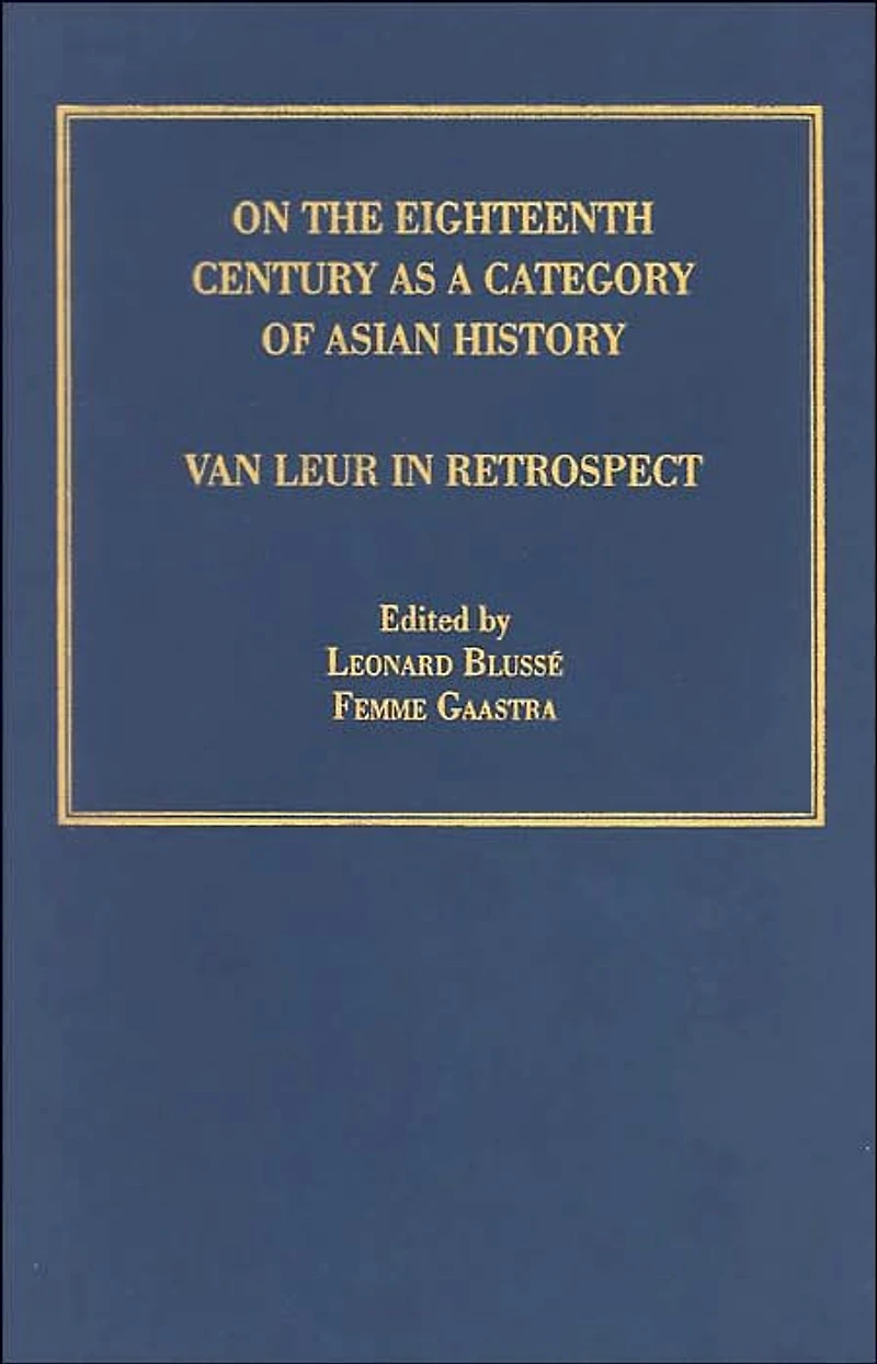 On the Eighteenth Century as a Category of Asian History: Van Leur Retrospect