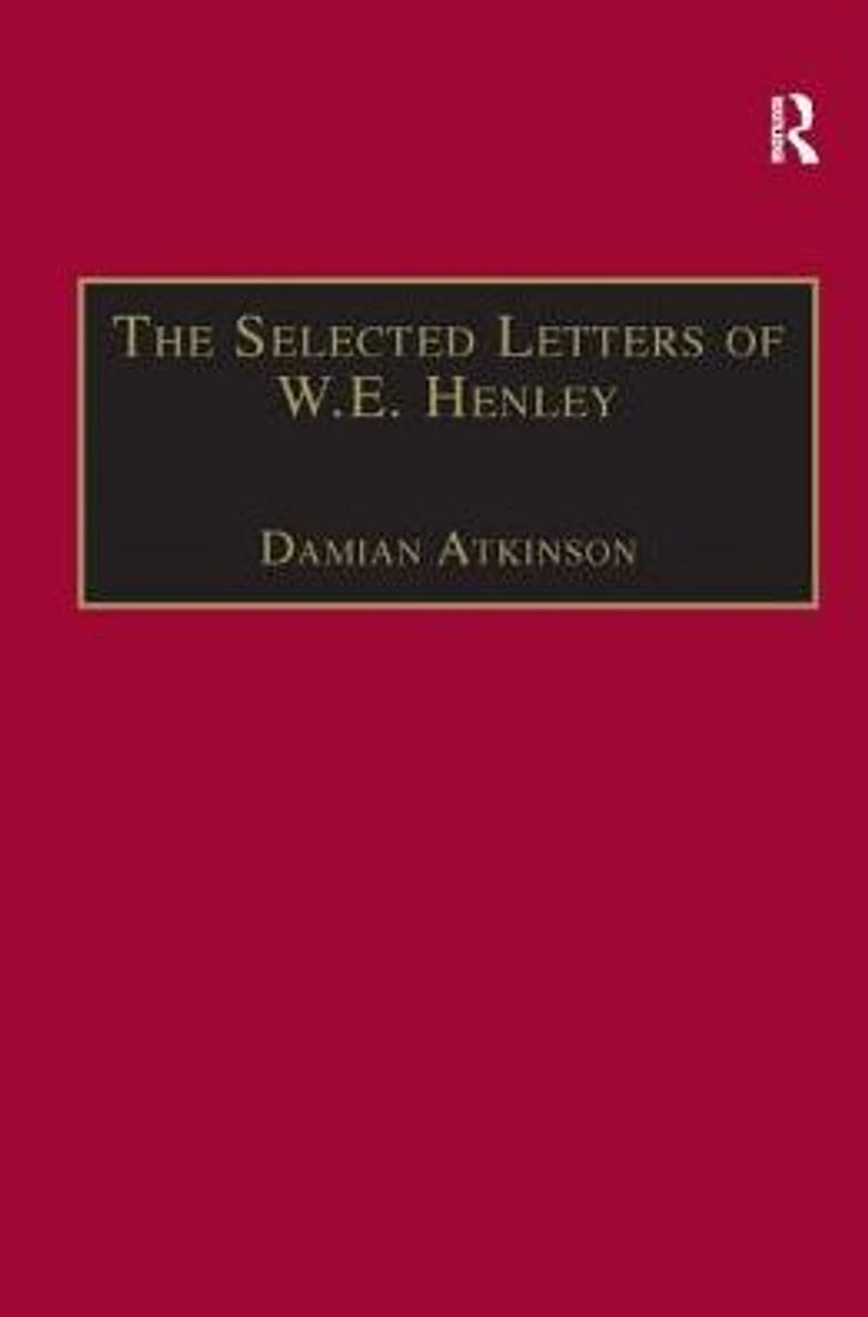 The Selected Letters of W.E. Henley