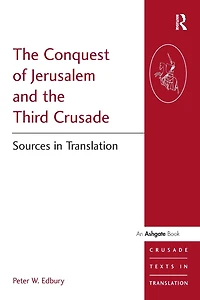 the Conquest of Jerusalem and Third Crusade: Sources Translation