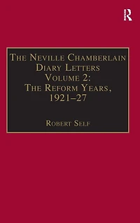 The Neville Chamberlain Diary Letters: Volume 2: Reform Years, 1921-27