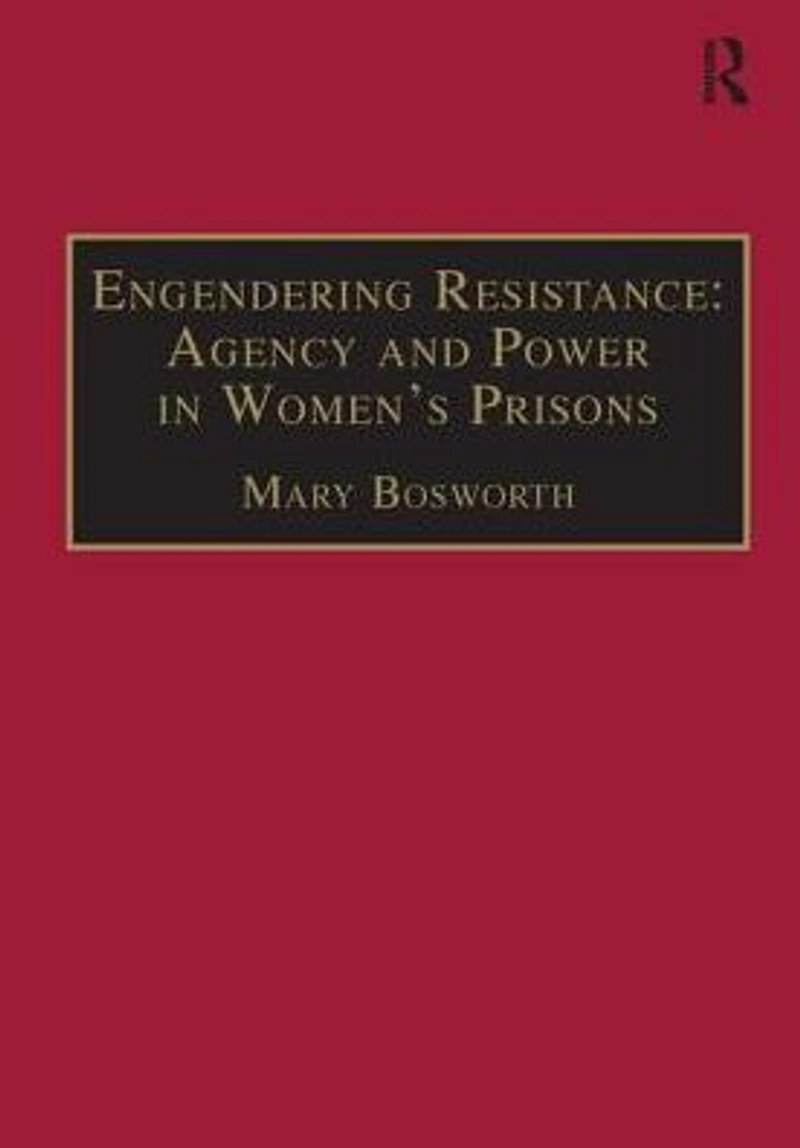 Engendering Resistance: Agency and Power Women's Prisons