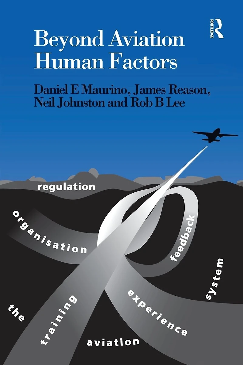 Beyond Aviation Human Factors: Safety High Technology Systems