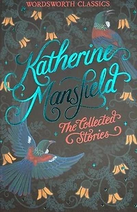 The Collected Stories of Katherine Mansfield