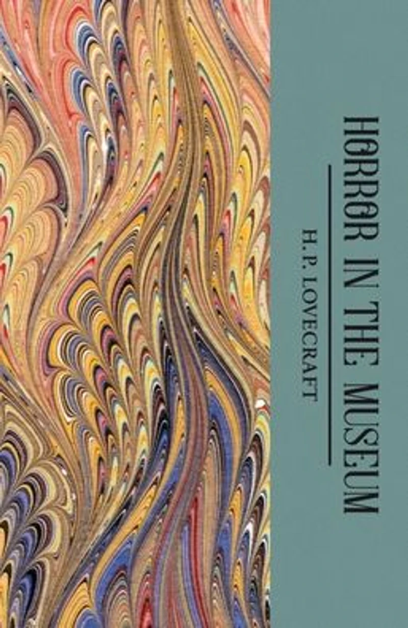 the Horror Museum: Collected Short Stories Volume Two