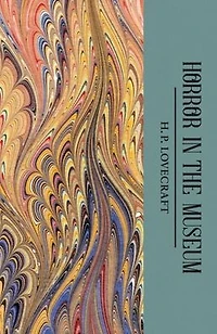 the Horror Museum: Collected Short Stories Volume Two