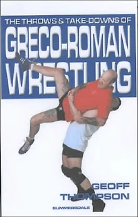 The Take Downs and Throws of Greco-Roman Wrestling: Vol 4