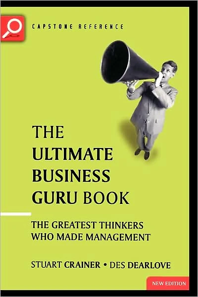The Ultimate Business Guru Guide: The Greatest Thinkers Who Made Management