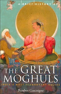 A Brief History of the Great Moghuls