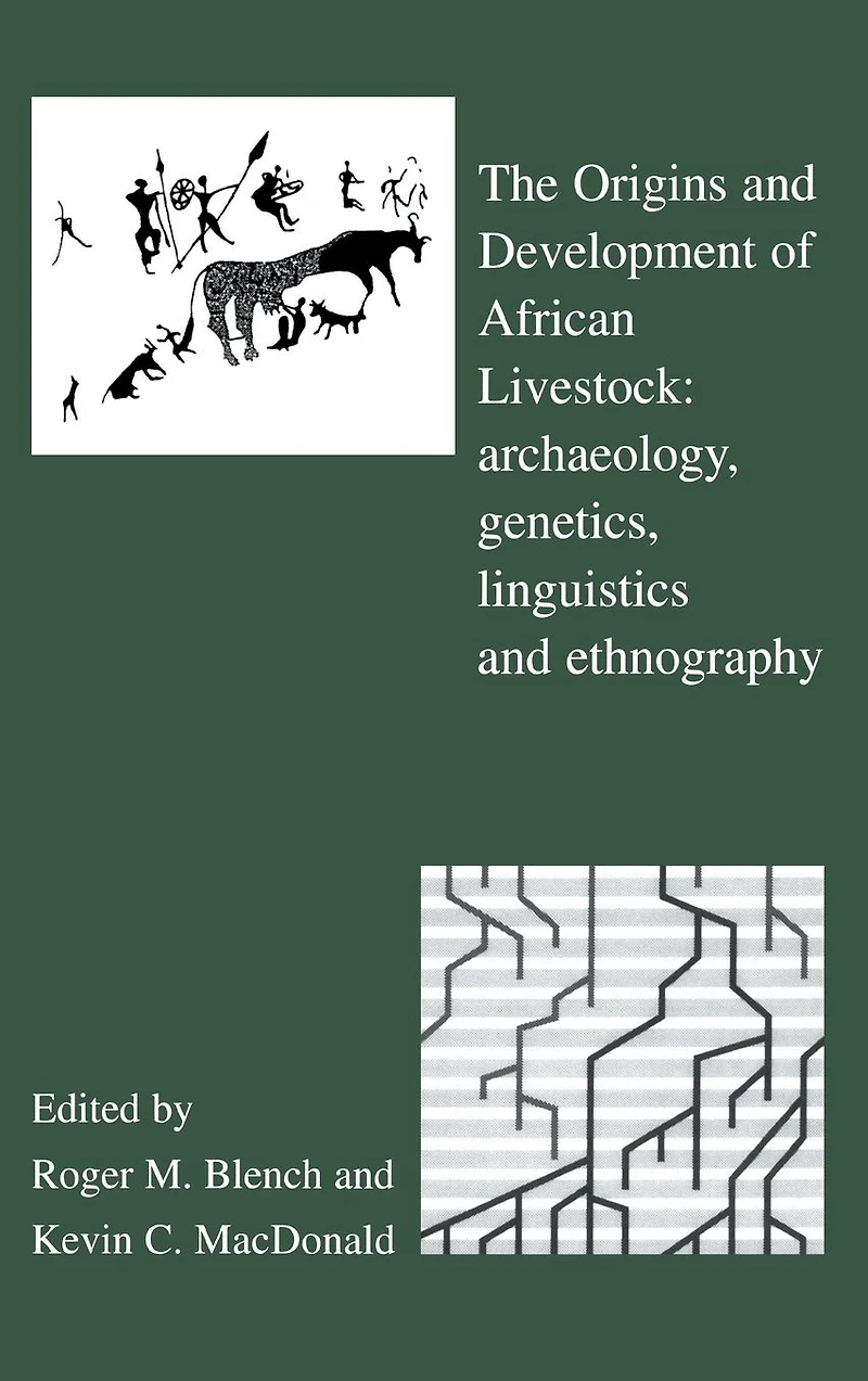 The Origins and Development of African Livestock: Archaeology, Genetics, Linguistics Ethnography