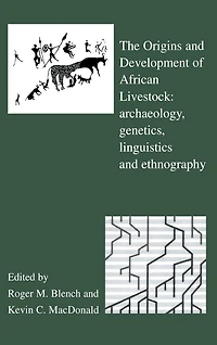 The Origins and Development of African Livestock: Archaeology, Genetics, Linguistics Ethnography