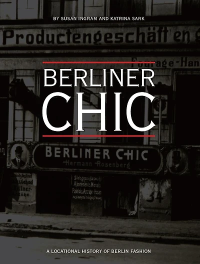 Berliner Chic: A Locational History of Berlin Fashion