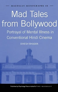 Mad Tales from Bollywood: Portrayal of Mental Illness Conventional Hindi Cinema