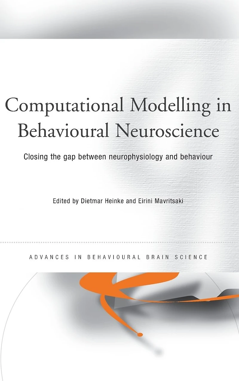 Computational Modelling Behavioural Neuroscience: Closing the Gap Between Neurophysiology and Behaviour