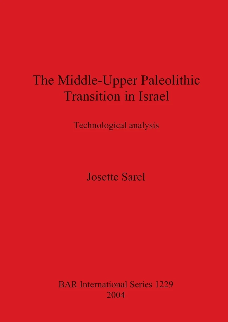The Middle-Upper Paleolithic Transition in Israel: Technological Analysis