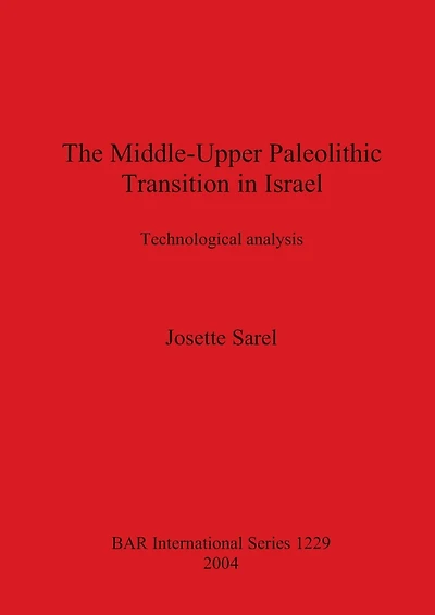 The Middle-Upper Paleolithic Transition in Israel: Technological Analysis