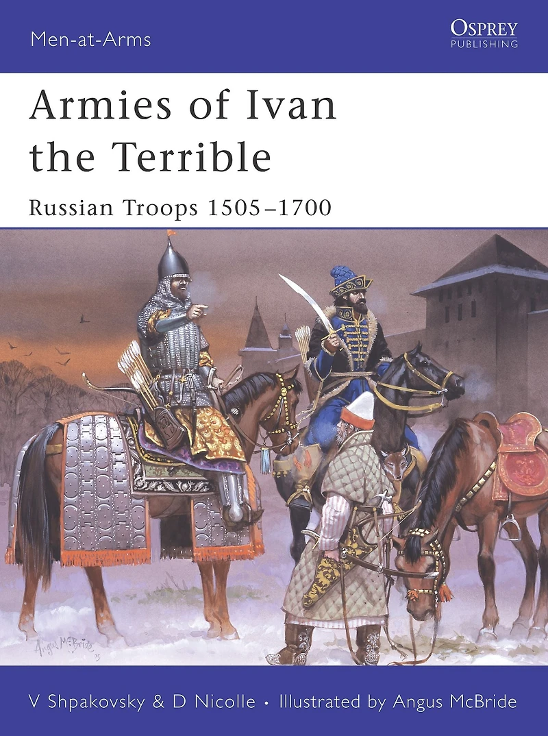 Armies of Ivan the Terrible: Russian Troops 1505-1700