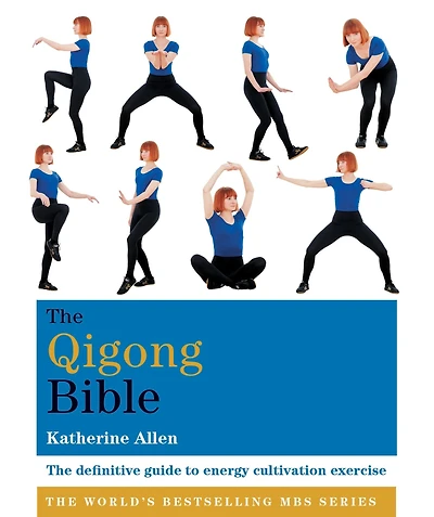 The Qigong Bible: definitive guide to energy cultivation exercise