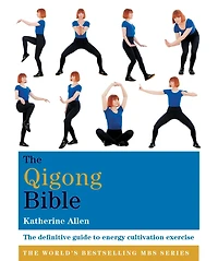 The Qigong Bible: definitive guide to energy cultivation exercise