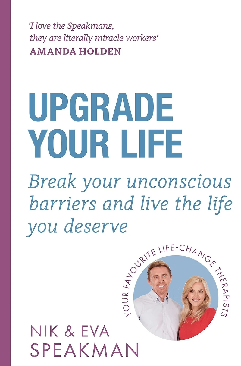 Upgrade your Life: Break unconscious barriers and live the life you deserve