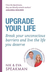 Upgrade your Life: Break unconscious barriers and live the life you deserve