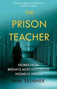 The Prison Teacher: Stories from Britain's Most Notorious Women's