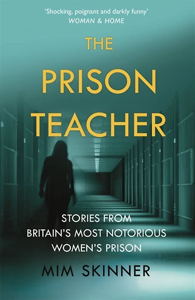 The Prison Teacher: Stories from Britain's Most Notorious Women's