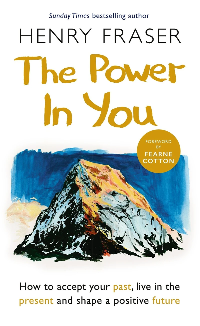 the Power You: How to Accept your Past, Live Present and Shape a Positive Future