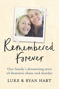 Remembered Forever: Our family's devastating story of domestic abuse and murder