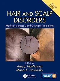 Hair and Scalp Disorders: Medical, Surgical, Cosmetic Treatments, Second Edition