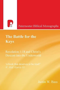 the Battle for Keys: Revelation 1:18 and Christ's Descent Into Underworld