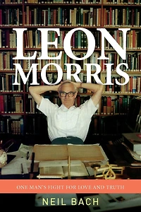 Leon Morris: One Man's Fight for Love and Truth