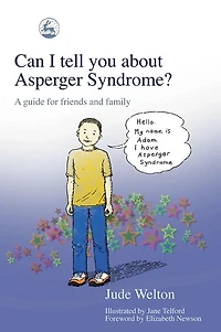 Can I tell you about Asperger Syndrome?: A guide for friends and family