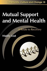 Mutual Support and Mental Health: A Route to Recovery