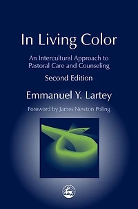Living Color: An Intercultural Approach to Pastoral Care and Counseling Second Edition