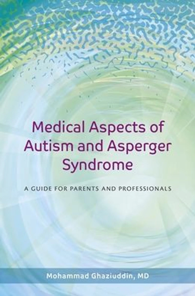 Medical Aspects of Autism and Asperger Syndrome: A Guide for Parents Professionals
