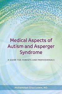 Medical Aspects of Autism and Asperger Syndrome: A Guide for Parents Professionals