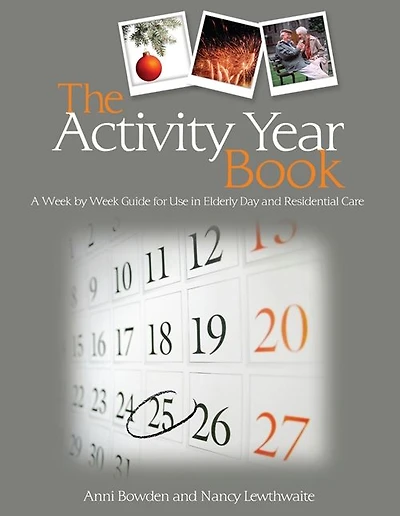 The Activity Year Book: A Week by Week Guide for Use in Elderly Day and Residential Care