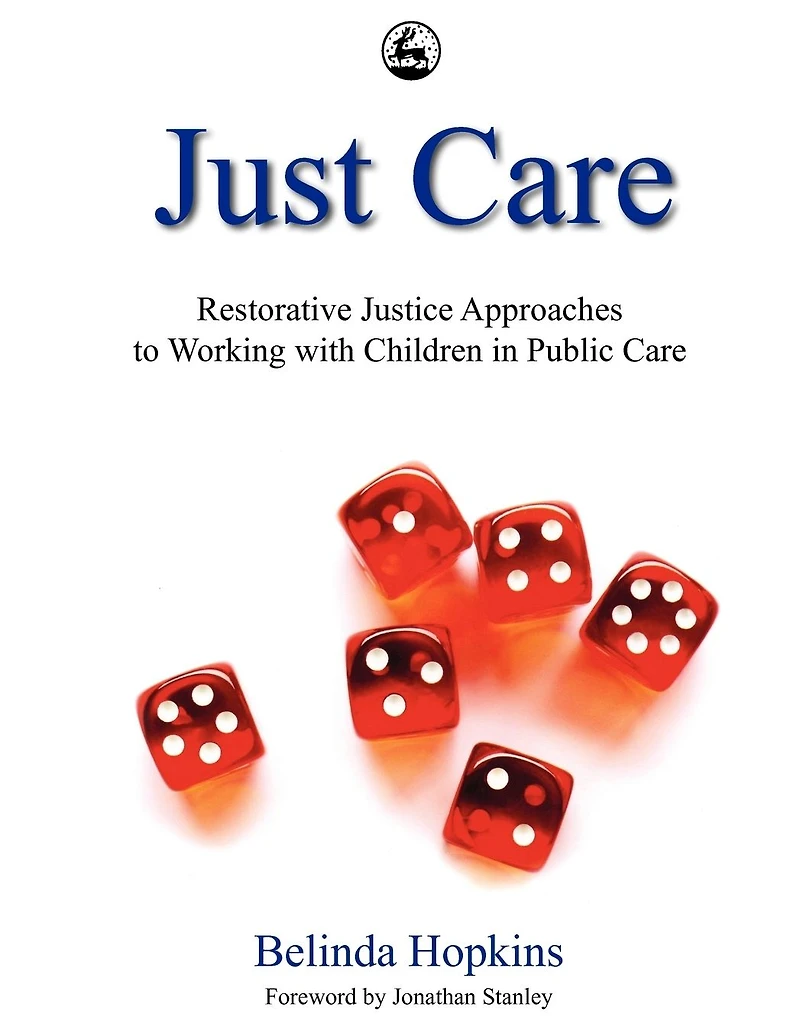 Just Care: Restorative Justice Approaches to Working with Children in Public Care