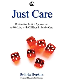 Just Care: Restorative Justice Approaches to Working with Children in Public Care