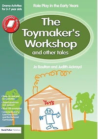 the Toymaker's workshop and Other Tales: Role Play Early Years Drama Activities for 3-7 year-olds