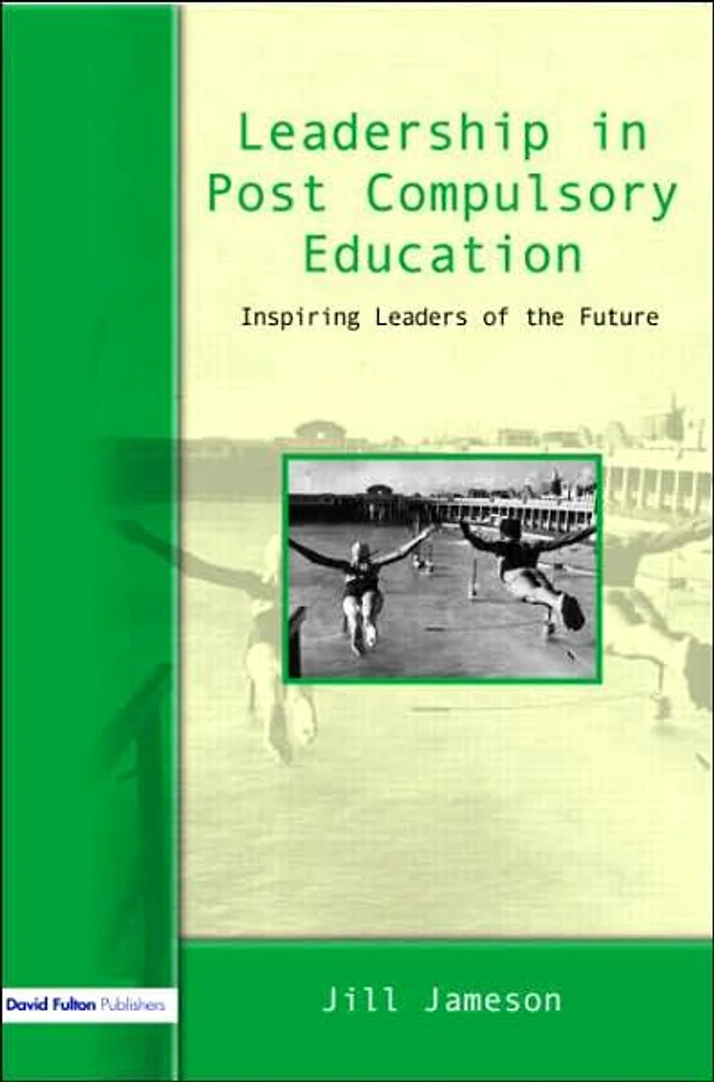 Leadership Post-Compulsory Education: Inspiring Leaders of the Future