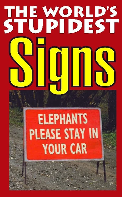 The World's Stupidest Signs