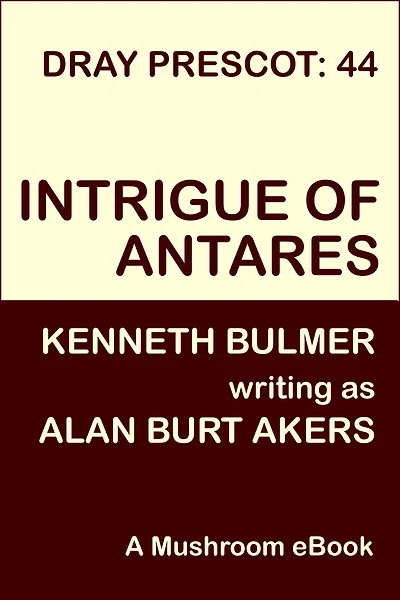 Intrigue of Antares: Dray Prescot 44