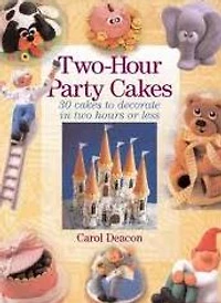 Two-Hour Party Cakes: 30 Cakes To Decorate in Two Hours or Less