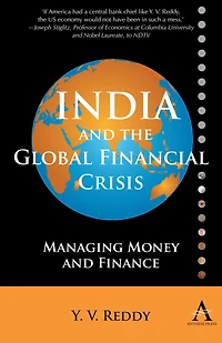 India and the Global Financial Crisis: Managing Money and Finance