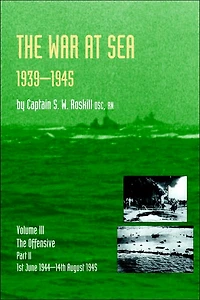 War at Sea 1939-45: Volume III Part 2 the Offensive 1st June 1944-14th August 1945official History of the Second World War