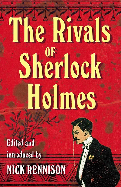 the Rivals of Sherlock Holmes: Stories from Golden Age Gaslight Crime