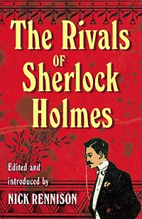 the Rivals of Sherlock Holmes: Stories from Golden Age Gaslight Crime