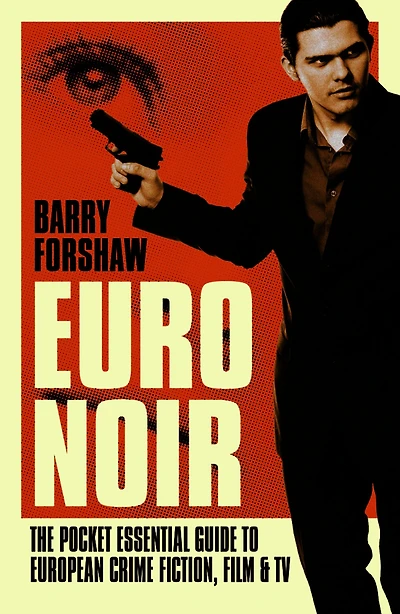 Euro Noir: The Pocket Essential Guide to European Crime Fiction, Film and TV