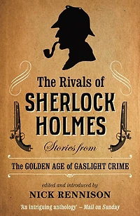 the Rivals of Sherlock Holmes: Stories from Golden Age Gaslight Crime